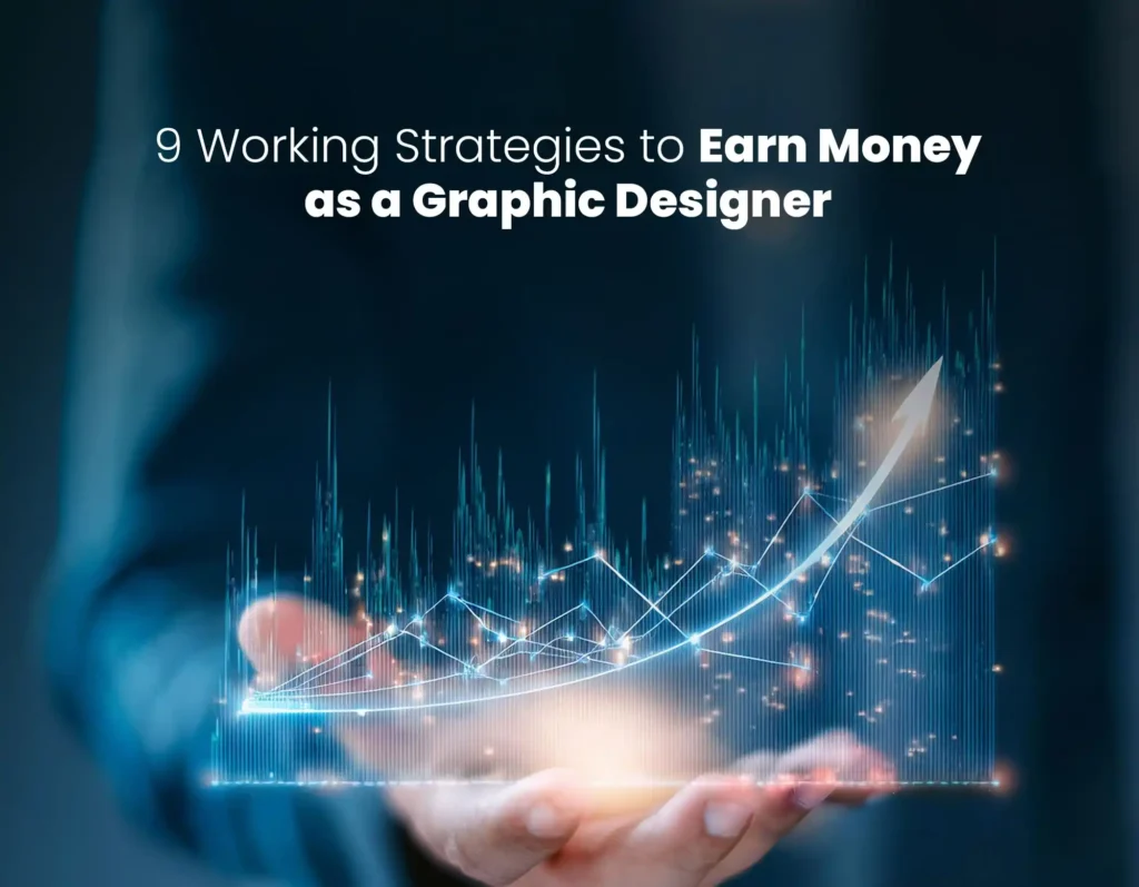 9 Proven Ways to Earn Money as a Graphic Designer