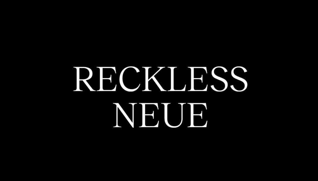 Reckless Neue