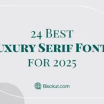 24 Best Luxury Serif Fonts for 2025